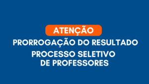 Leia mais sobre o artigo Comunicado – Prorrogação de Resultado