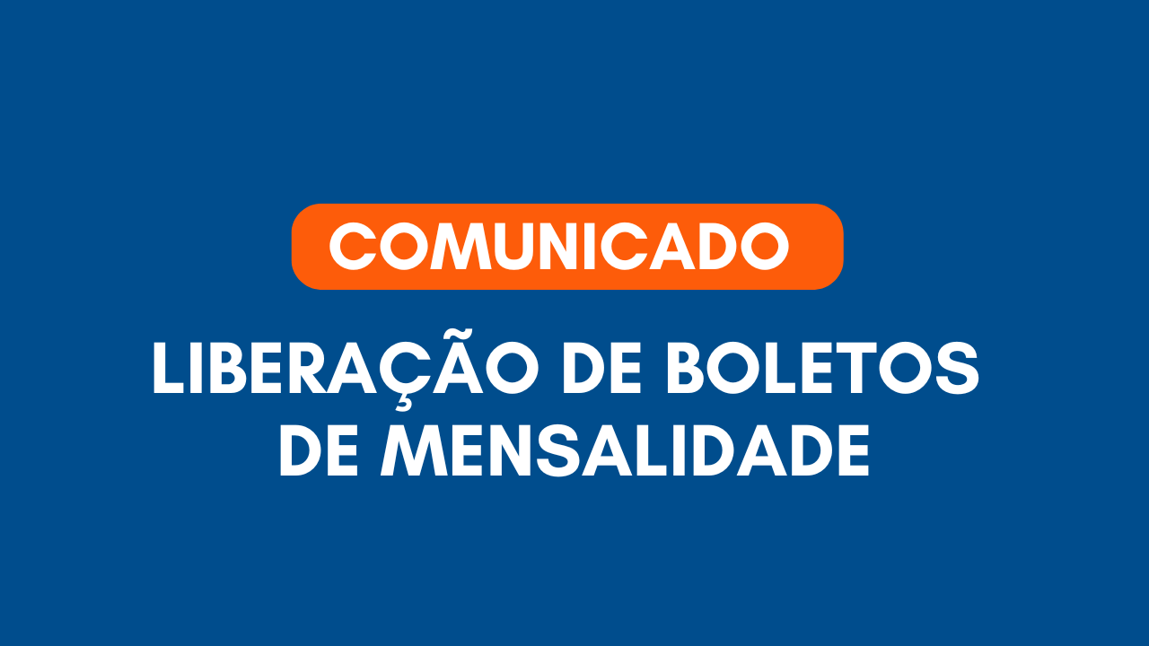 No momento, você está visualizando Comunicado – Liberação de Boletos de Mensalidade